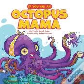 If You Had An Octopus Mama