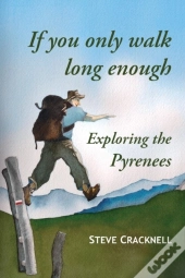 If You Only Walk Long Enough Exploring The Pyrenees