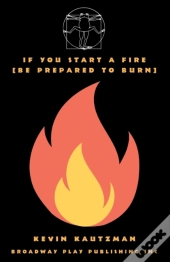 If You Start A Fire (Be Prepared To Burn)
