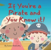 If You'Re A Pirate And You Know It