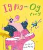 Ig Pig And Og Frog! - Preview