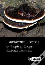 <I>Ganoderma</I> Diseases Of Tropical Crops