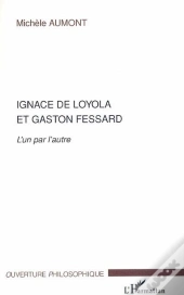 Ignace De Loyola Et Gaston Fessard ; L'Un Par L'Autre