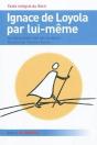 Ignace De Loyola Par Lui-Même ; Texte Intégral Du Récit - Preview