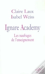 Ignare Academy ; Les Naufrages De L'Enseignement