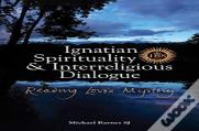 Ignatian Spirituality And Interreligious Dialogue
