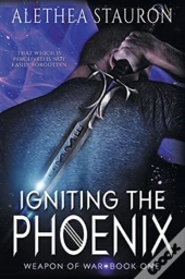 Igniting The Phoenix: Book One