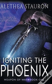 Igniting The Phoenix: Book One