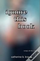 Ignore This Book