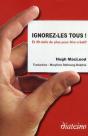Ignorez-Les Tous, Et 39 Autres Cles Pour Developper Votre Creativite - Preview