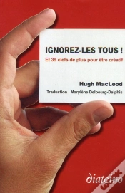 Capa do artigo Ignorez-Les Tous, Et 39 Autres Cles Pour Developper Votre Creativite