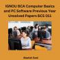 Ignou Bca Computer Basics And Pc Software Previous Year Unsolved Papers Bcs 011 - Preview