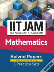 Iit Jam Mathematics Solved Papers (2022-2005) And 3 Practice Sets