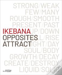 Ikebana. Opposites Attract
