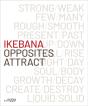 Ikebana. Opposites Attract - Preview