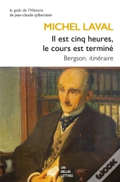 Il Est Cinq Heures, Le Cours Est Terminé : Bergson, Itinéraire