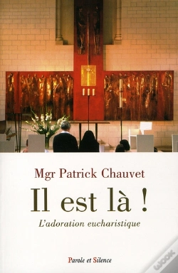 Capa do artigo Il Est Là ; L'Adoration Eucharistique