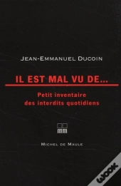 Il Est Mal Vu De...Petit Inventaire Des Interdits Quotidiens
