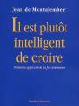 Il Est Plutot Intelligent De Croire ; Première Approche De La Foi Chrétienne - Preview