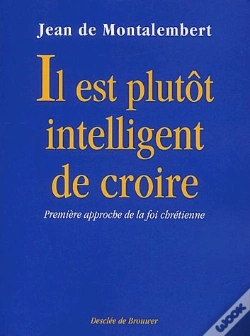Capa do artigo Il Est Plutot Intelligent De Croire ; Première Approche De La Foi Chrétienne