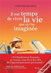 Il Est Temps De Vivre La Vie Que Tu T'Es Imaginée