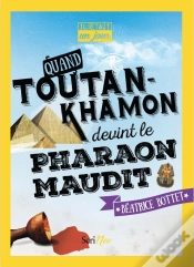 Capa do artigo Il Était Un Jour... : Quand Toutankhamon Devint Le Pharaon Maudit