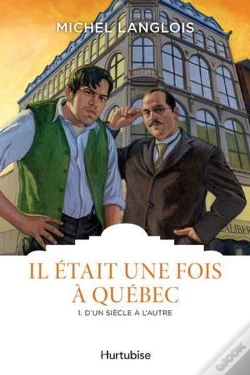 Capa do artigo Il Était Une Fois À Québec Tome 1 : D'Un Siècle À L'Autre