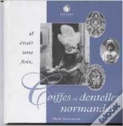 Capa do artigo Il Etait Une Fois ... Coiffes Et Dentelles Normandes