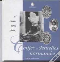 Capa do artigo Il Etait Une Fois ... Coiffes Et Dentelles Normandes