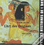 Il Etait Une Fois... L'Art Des Origines (Petites Histoires De L'Art)