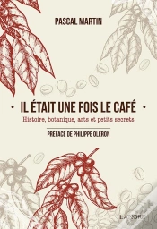 Capa do artigo Il Était Une Fois Le Café ; Histoire, Botanique, Arts Et Petits Secrets