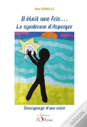 Il Était Une Fois Le Syndrome D'Asperger : Témoignage D'Une Mère
