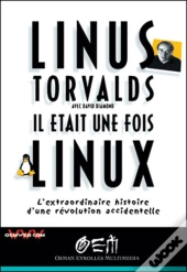 Il Était Une Fois Linux : L'Extraordinaire Histoire D'Une Révolution Accidentelle