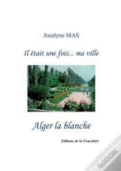 Capa do artigo Il Etait Une Fois... Ma Ville Alger La Blanche