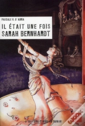 Il Était Une Fois Sarah Bernhardt