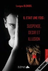 Il Était Une Fois ; Suspense, Désir Et Illusion