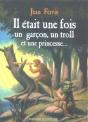Il Etait Une Fois Un Garcon, Un Troll Et Une Princesse - Preview