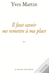Il Faut Savoir Me Remettre A Ma Place