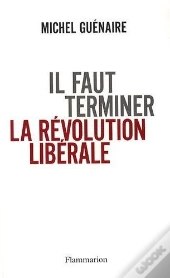 Il Faut Terminer La Révolution Libérale