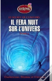 Il Fera Nuit Sur L'Univers ; Xhoromag T.4