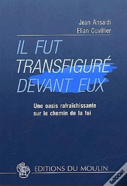 Capa do artigo Il Fut Transfiguré Devant Eux ; Une Oasis Rafraîchissante Sur Le Chemin De La Foi