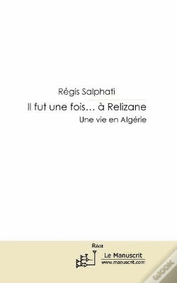 Capa do artigo Il Fut Une Fois... À Relizane ; Une Vie En Algérie