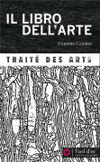 Il Libro Dell'Arte ; Traité Des Arts