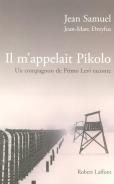 Il M'Appelait Pikolo ; Un Compagnon De Primo Levi Raconte