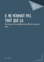 Il Ne M'Aimait Pas Tant Que Ça ; Confession D'Une Dépendante Affective Repentie - Preview