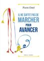 Il Ne Suffit Pas De Marcher Pour Avancer - Preview
