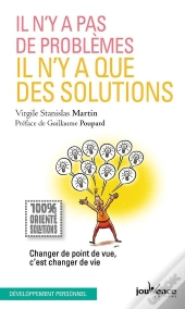Il N'Y A Pas De Problèmes, Il N'Y A Que Des Solutions