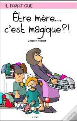 Capa do artigo Il Paraît Que Être Mère... C'Est Magique ?!