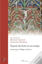 Il Porte Du Fruit En Son Temps : Hommage À Philippe Lefebvre