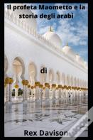 Il Profeta Maometto E La Storia Degli Arabi
